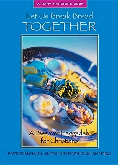 Let Us Break Bread Together: A Passover Haggadah for Christians, Paperback
