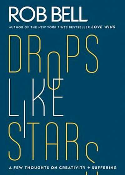 Drops Like Stars: A Few Thoughts on Creativity and Suffering, Paperback