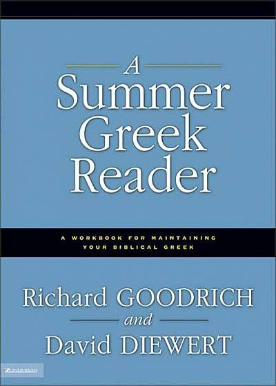 A Summer Greek Reader: A Workbook for Maintaining Your Biblical Greek, Paperback