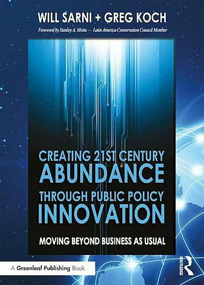Creating 21st Century Abundance Through Public Policy Innovation: Moving Beyond Business as Usual, Paperback