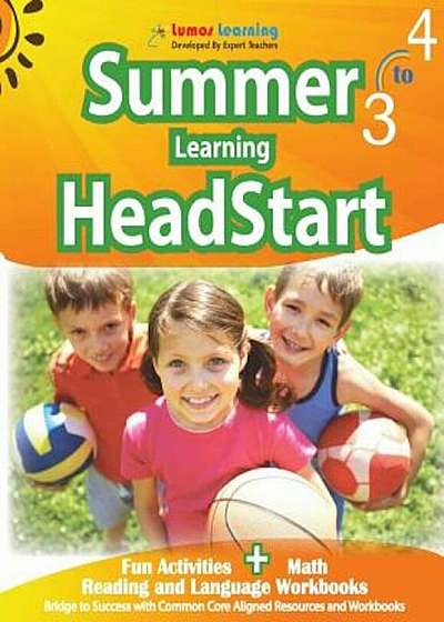 Summer Learning Headstart, Grade 3 to 4: Fun Activities Plus Math, Reading, and Language Workbooks: Bridge to Success with Common Core Aligned Resourc, Paperback