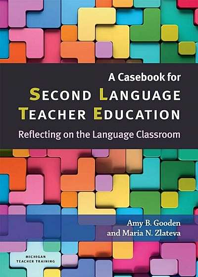 A Casebook for Second Language Teacher Education: Reflecting on the Language Classroom, Paperback