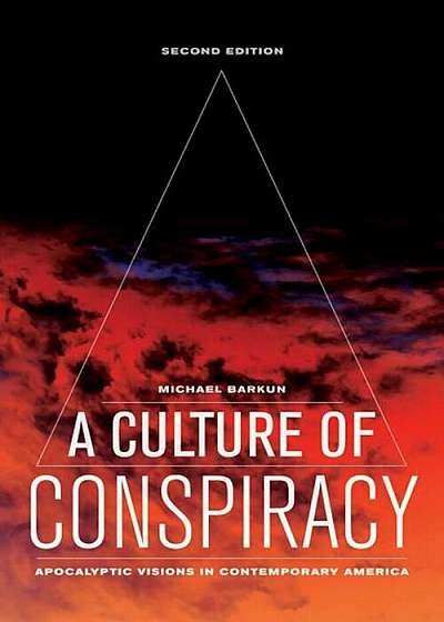 A Culture of Conspiracy: Apocalyptic Visions in Contemporary America, Paperback