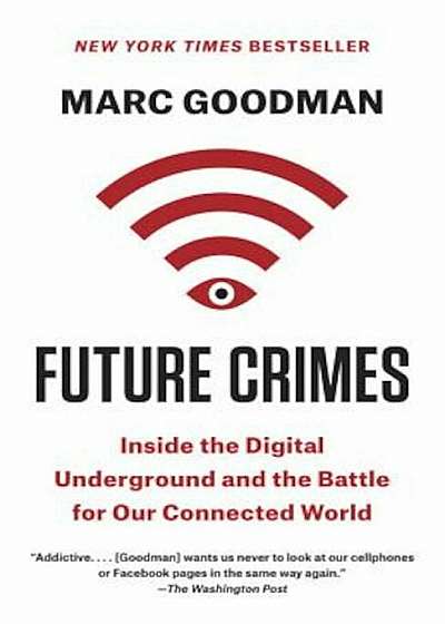 Future Crimes: Inside the Digital Underground and the Battle for Our Connected World, Paperback