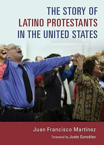 The Story of Latino Protestants in the United States, Paperback