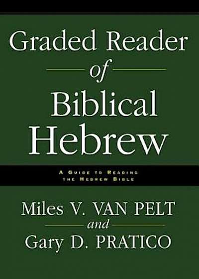 Graded Reader of Biblical Hebrew: A Guide to Reading the Hebrew Bible, Paperback