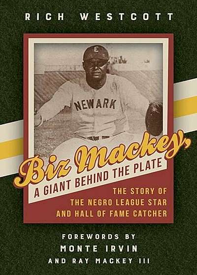 Biz Mackey, a Giant Behind the Plate: The Story of the Negro League Star and Hall of Fame Catcher, Hardcover