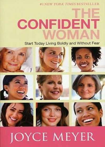 The Confident Woman: Start Today Living Boldly and Without Fear, Paperback