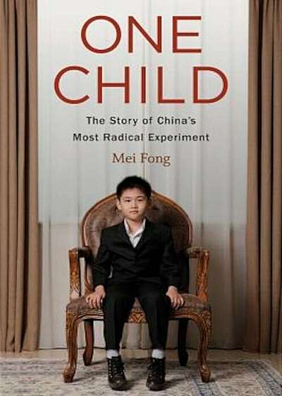 One Child: The Story of China's Most Radical Experiment, Hardcover