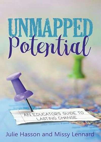 Unmapped Potential: An Educator's Guide to Lasting Change, Paperback