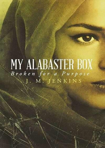 My Alabaster Box: Broken for a Purpose, Paperback