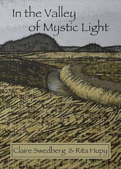 In the Valley of Mystic Light: An Oral History of the Skagit Valley Arts Scene, Paperback