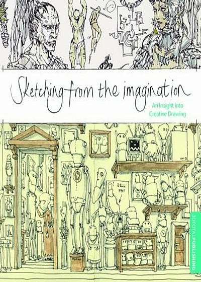 Sketching from the Imagination: An Insight Into Creative Drawing, Paperback