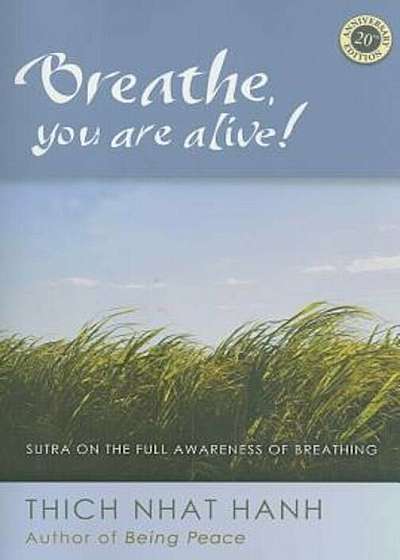 Breathe, You Are Alive!: The Sutra on the Full Awareness of Breathing, Paperback