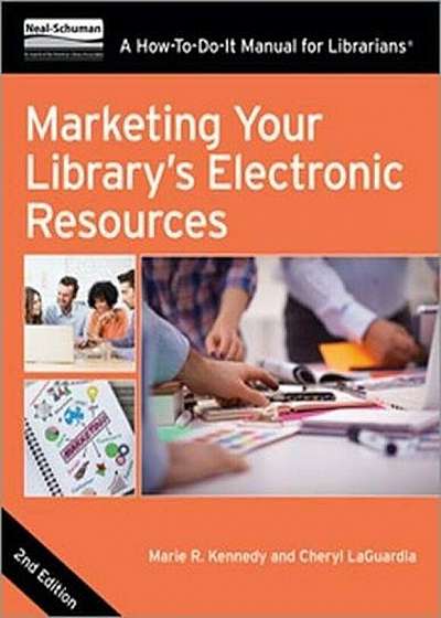 Marketing Your Library's Electronic Resources, Second Edition: A How-To-Do-It Manual for Librarians, Paperback