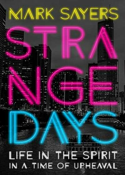 Strange Days: Life in the Spirit in a Time of Upheaval, Paperback
