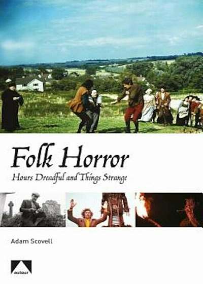Folk Horror: Hours Dreadful and Things Strange, Paperback