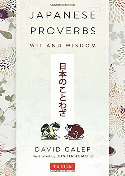 Japanese Proverbs: Wit and Wisdom: 200 Classic Japanese Sayings and Expressions, Paperback