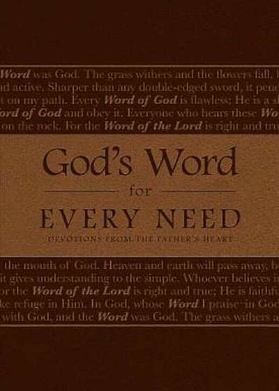 God's Word for Every Need: Devotions from the Father's Heart, Hardcover