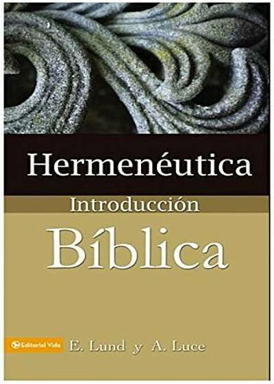 Hermeneutica: Introduccion Biblica = Heremneutics, Paperback