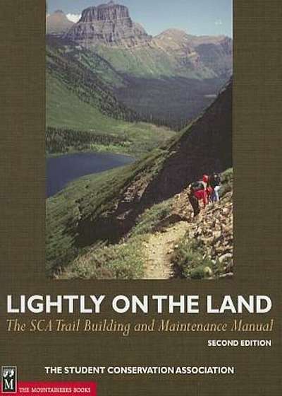 Lightly on the Land: The SCA Trail Building and Maintenance Manual, Paperback