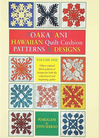 Poakalani Hawaiian Quilt Cushion Patterns & Designs: Volume One, Paperback
