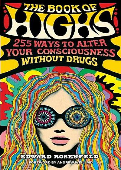The Book of Highs: 255 Ways to Alter Your Consciousness Without Drugs, Paperback