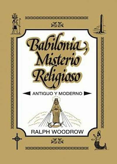 Babilonia, Misterio Religioso: Antiguo y Moderno, Paperback