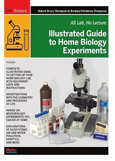 Illustrated Guide to Home Biology Experiments: All Lab, No Lecture, Paperback