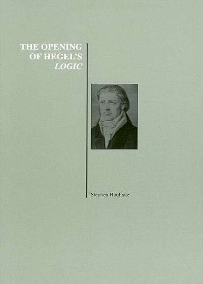 The Opening of Hegel's Logic: From Being to Infinity, Paperback