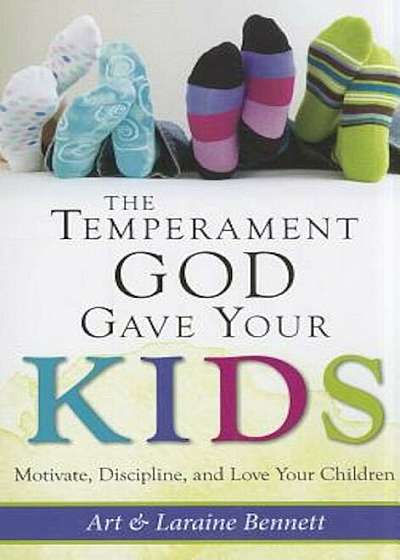 The Temperament God Gave Your Kids: Motivate, Discipline, and Love Your Children, Paperback