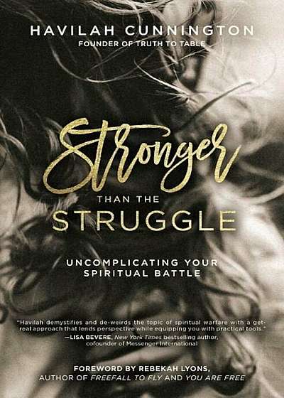 Stronger Than the Struggle: Uncomplicating Your Spiritual Battle, Paperback