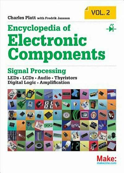 Encyclopedia of Electronic Components Volume 2: LEDs, LCDs, Audio, Thyristors, Digital Logic, and Amplification, Paperback
