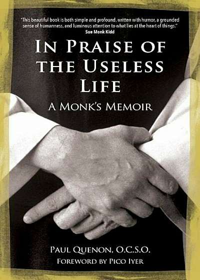 In Praise of the Useless Life: A Monk's Memoir, Paperback
