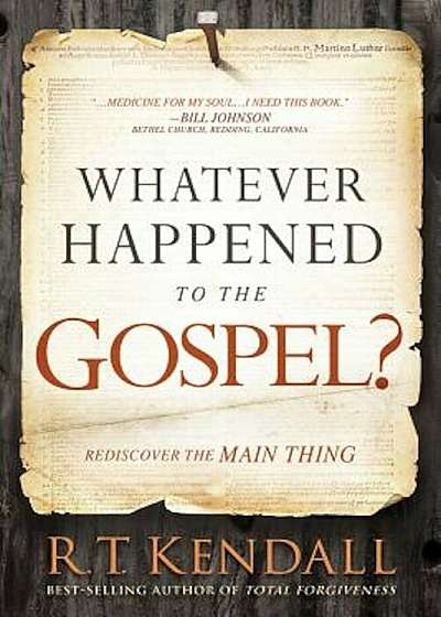Whatever Happened to the Gospel': Rediscover the Main Thing, Paperback