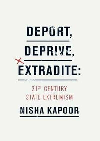 Deport, Deprive, Extradite, Hardcover
