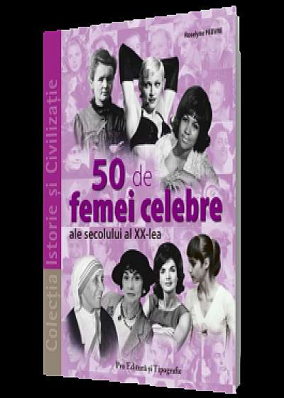 50 de femei celebre ale secolului al XX-lea