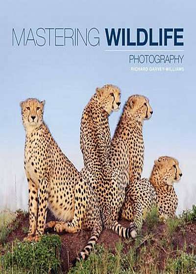 Mastering Wildlife Photography, Hardcover