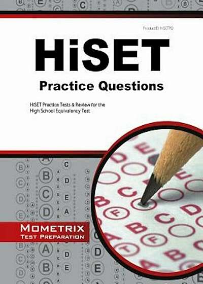 Hiset Practice Questions: Hiset Practice Tests and Exam Review for the High School Equivalency Test, Paperback