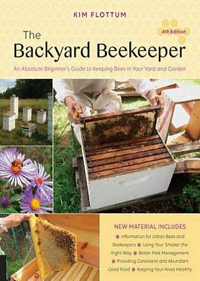 The Backyard Beekeeper, 4th Edition: An Absolute Beginner's Guide to Keeping Bees in Your Yard and Garden, Paperback