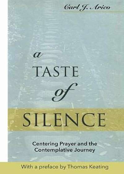 A Taste of Silence: Centering Prayer and the Contemplative Journey, Paperback
