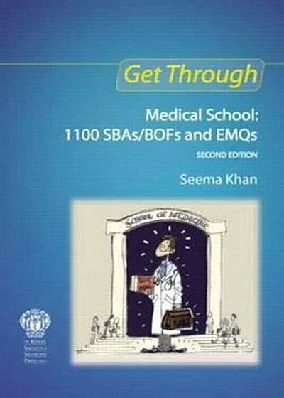 Get Through Medical School: 1100 SBAs/BOFs and EMQs, 2nd edi, Paperback