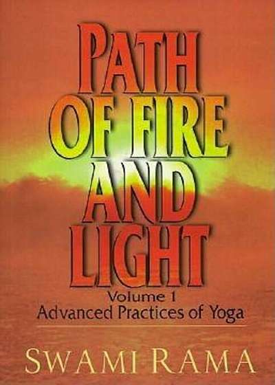 Path of Fire and Light, Vol. 1: Advanced Practices of Yoga, Paperback