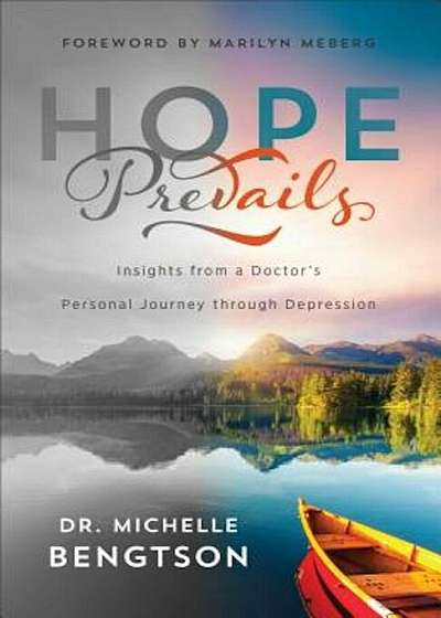 Hope Prevails: Insights from a Doctor's Personal Journey Through Depression, Paperback