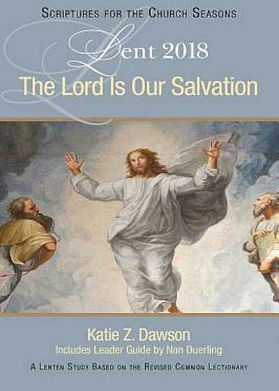 The Lord Is Our Salvation: A Lenten Study Based on the Revised Common Lectionary, Paperback