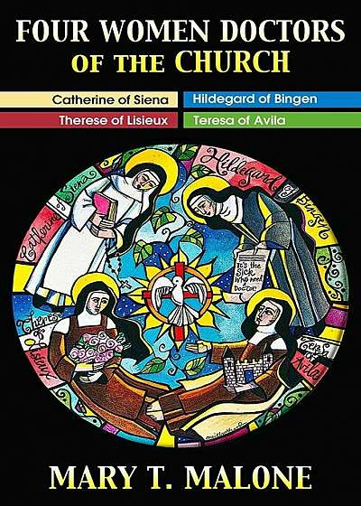 Four Women Doctors of the Church: Hildegard of Bingen, Catherine of Siena, Teresa of Avila, Therese of Lisieux, Paperback