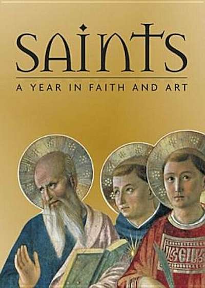 Saints: A Year in Faith and Art, Hardcover
