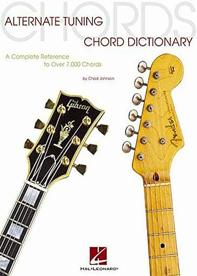 Alternate Tuning Chord Dictionary: A Complete Reference to Over 7,000 Chords, Paperback
