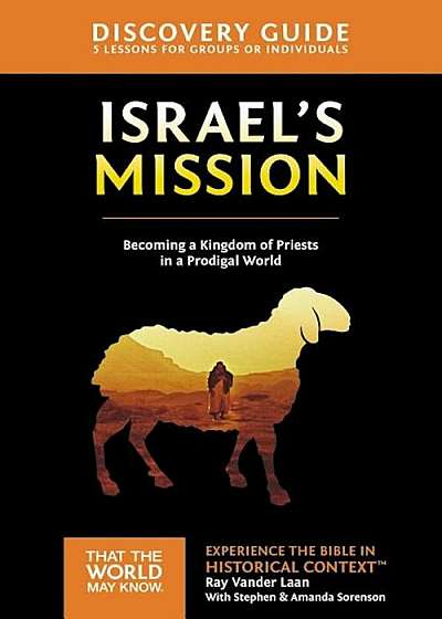 Israel's Mission Discovery Guide: A Kingdom of Priests in a Prodigal World, Paperback