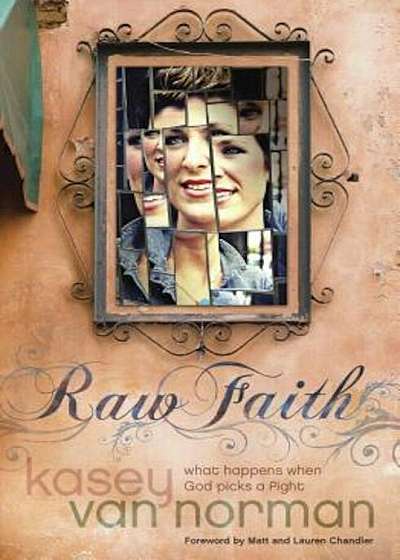Raw Faith: What Happens When God Picks a Fight, Paperback